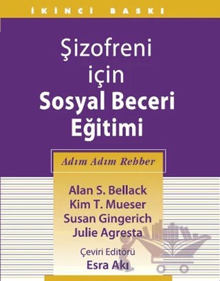 Şizofreni İçin Sosyal Beceri Eğitimi – Alan S. Bellack, Julie Agresta, Kim T. Mueser, Susan Gingerich – Hiperlink Yayınları kitap kapağı
