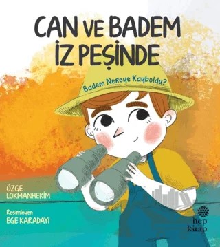 Can Ve Badem İz Peşinde - Badem Nereye Kayboldu? – Özge Lokmanhekim – Hep Kitap kitap kapağı