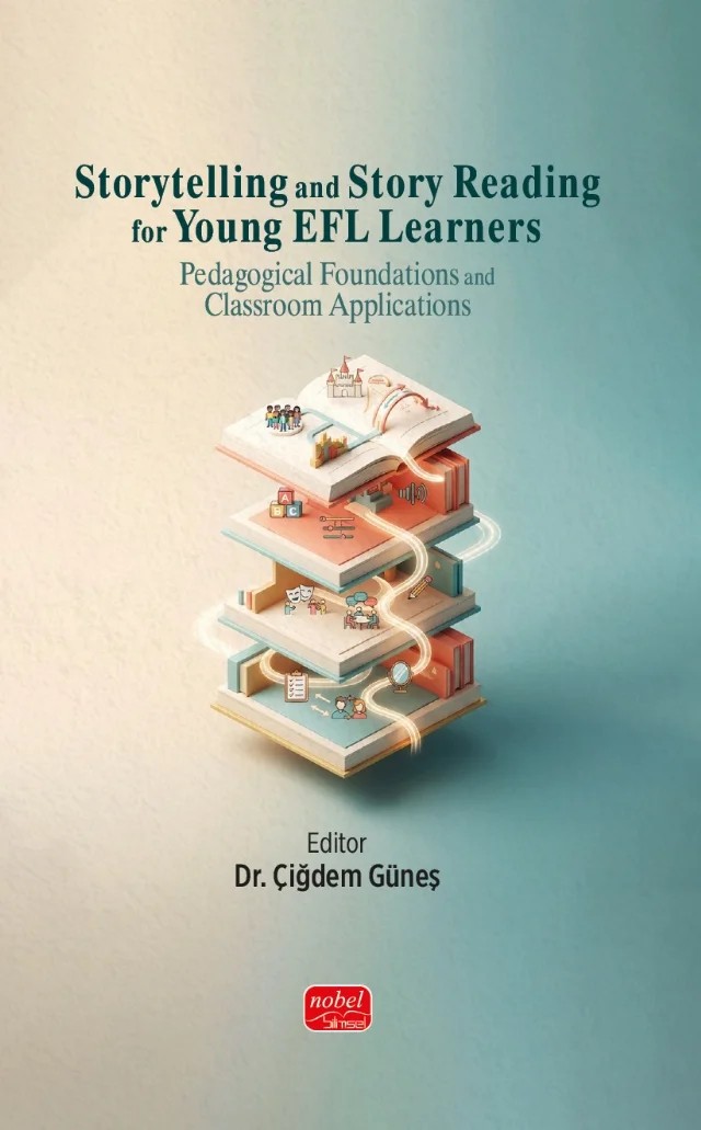 Storytelling and Story Reading for Young EFL Learners: Pedagogical Foundations and Classroom Applications – Berfin Selenay Nurbiye, Buse Şahin, Cemre Uzun, Çiğdem Güneş, Eda Nur Güzel, Edanur Demiray, Elif Eda Polat, Fatma Gizem Yağlıcı, Gülnur Kara, Gülsüm Gizem İyigöze, İremnur Civcik, Mahmut Demiralp, Sahra Nur Coş, Şafak Sakallıoğlu, Zeynep Büşra Tüney – Nobel Bilimsel Eserler kitap kapağı