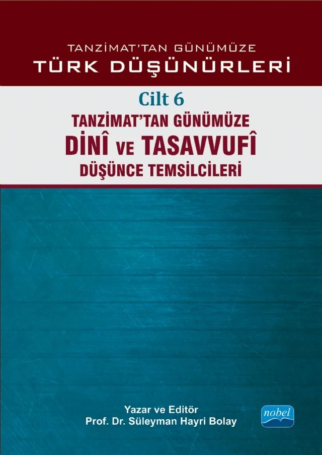 TANZİMAT’TAN GÜNÜMÜZE TÜRK DÜŞÜNCESİ - Cilt 6: Tanzimat’tan Günümüze Dinî ve Tasavvufî Düşünce Temsilcileri – Abdullah Uçman, Abdülkadir İlgen, Abu Muslim Akdemir, Açıkgenç Alpaslan, Ahmet Güner Sayar, Ali Çoşkun, Ali Utku, Ayhan Bıçak, Ayşe Durakbaşı, Bayram Ali Çetinkaya, Bedri Gencer, Beşir Ayvazoğlu, Buğra Ekinci, C. Muammer Muşta, Can Karaböcek, Cem Tezer, Cevriye Demir Güneş, Ceyhun Cengiz Akın, Cumhu – Nobel Akademik Yayıncılık kitap kapağı