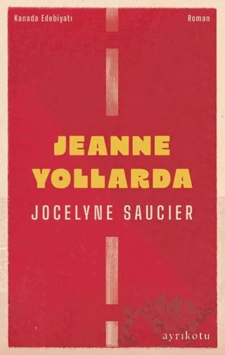 Jeanne Yollarda – Jocelyne Saucier – Ayrıkotu Yayınları kitap kapağı