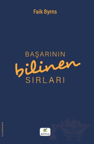 Başarının Bilinen Sırları – Faik Byrns – ELMA Yayınevi kitap kapağı