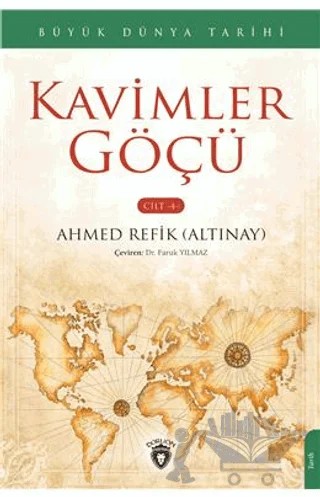 Büyük Dünya Tarihi Kavimler Göçü - Cilt 4 – Ahmed Refik Altınay – Dorlion Yayınları kitap kapağı