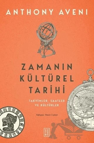 Zamanın Kültürel Tarihi – Anthony Aveni – Ketebe Yayınları kitap kapağı