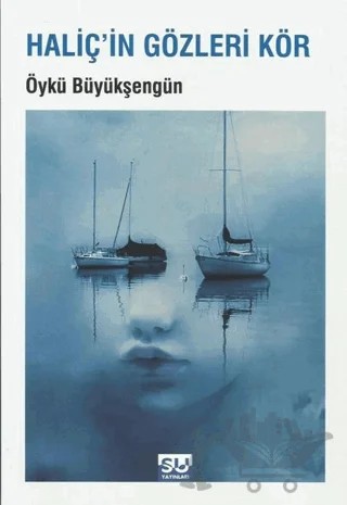 Haliç'in Gözleri Kör – Öykü Büyükşengün – Su Yayınevi kitap kapağı