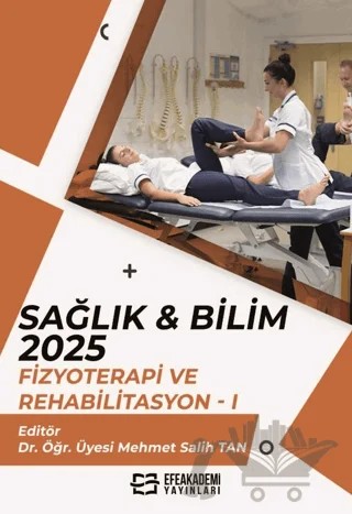 Sağlık & Bilim 2025: Fizyoterapi ve Rehabilitasyon-1 – Kolektif – Efe Akademi Yayınları kitap kapağı