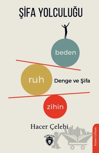 Şifa Yolculuğu Zihin - Ruh - Beden Denge ve Şifası – Hacer Çelebi – Dorlion Yayınları kitap kapağı