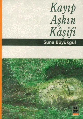 Kayıp Aşkın Kaşifi – Suna Büyükgül – Babıali Kitaplığı kitap kapağı