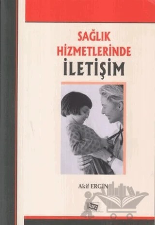 Sağlık Hizmetlerinde İletişim – Akif Ergin – Anı Yayıncılık kitap kapağı