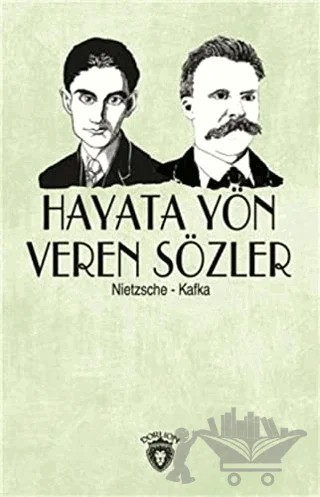 Hayata Yön Veren Sözler – Franz Kafka, Friedrich Wilhelm Nietzsche – Dorlion Yayınları kitap kapağı