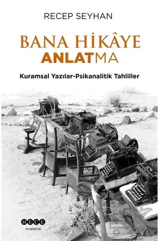Bana Hikaye Anlatma – Recep Seyhan – Hece Yayınları kitap kapağı