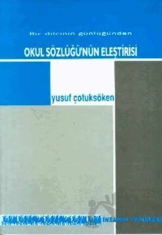 Okul Sözlüğünün Eleştirisi Bir Dilcinin Günlüğünden – Yusuf Çotuksöken – İnsancıl Yayınları kitap kapağı