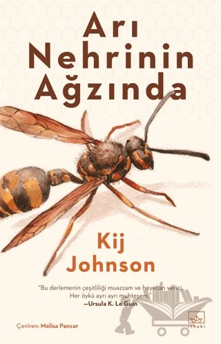 Arı Nehrinin Ağzında – Kij Johnson – İthaki Yayınları kitap kapağı
