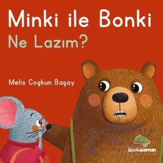 Minki ile Bonki – Ne Lazım? – Melis Coşkun Başay – Bookalemun Yayınevi kitap kapağı