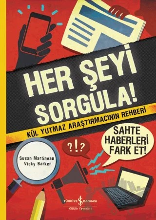 Her Şeyi Sorgula! – Susan Martineau – İş Bankası Kültür Yayınları kitap kapağı