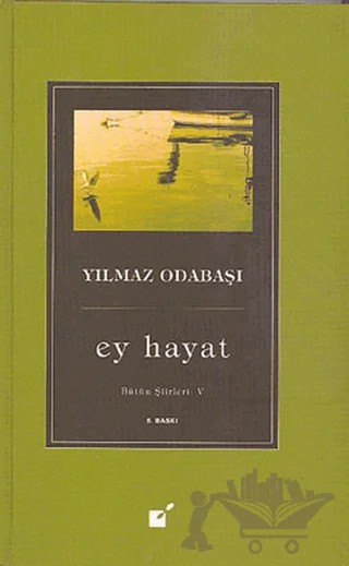 Ey Hayat - Bütün Şiirleri 5 – Hadiye Yılmaz Odabaşı – Öteki Yayınevi kitap kapağı