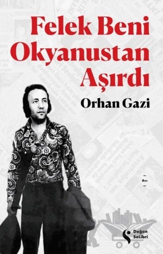Felek Beni Okyanustan Aşırdı – Orhan Gazi – Doğan Solibri kitap kapağı