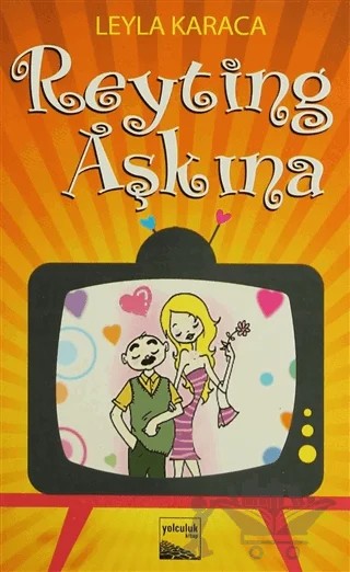 Reyting Aşkına – Leyla Karaca – Yolculuk Yayınevi kitap kapağı