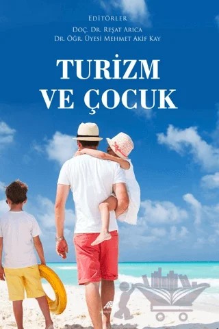 Turizm ve Çocuk – Reşat Arıca, Mehmet Akif Kay – Paradigma Akademi Yayınları kitap kapağı