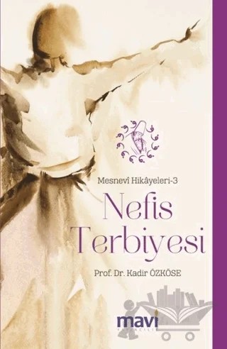 Nefis Terbiyesi: Mesnevi Hikayeleri-3 – Kadir Özköse – Mavi Yayıncılık kitap kapağı
