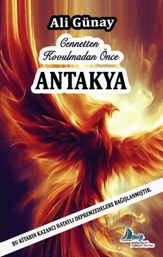 Cennetten Kovulmadan Önce Antakya – Ali Günay – Deniz Kültür Sanat Edebiyat Yayınları kitap kapağı