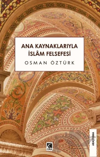 Ana Kaynaklarıyla İslam Felsefesi – Osman Öztürk – Çıra Yayınları kitap kapağı