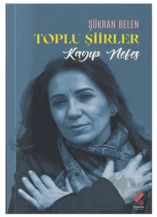 Kayıp Nefes – Toplu Şiirler – Şükran Belen – Klaros Yayınları kitap kapağı