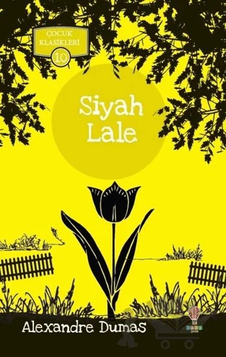 Siyah Lale - Çocuk Klasikleri 10 – Alexandre Dumas – Dahi Çocuk Yayınları kitap kapağı