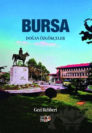 Bursa Gezi Rehberi – Doğan Özgökçeler – Tilki Kitap kitap kapağı