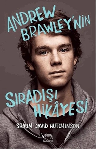 Andrew Brawley'nin Sıradışı Hikayesi – Shaun David Hutchinson – Yabancı Yayınları kitap kapağı