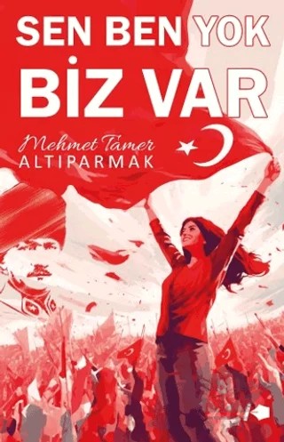 Sen Ben Yok Biz Var – Mehmet Tamer Altıparmak – Kalemşor Yayınları kitap kapağı