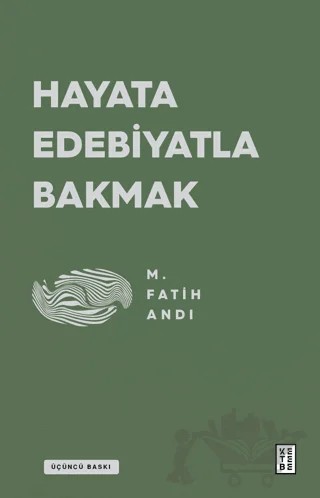 Hayata Edebiyatla Bakmak – M. Fatih Andı – Ketebe Yayınları kitap kapağı