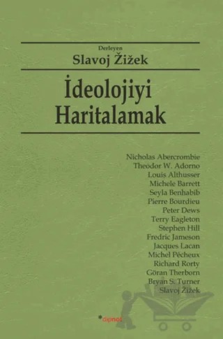 İdeolojiyi Haritalamak – Bryan S. Turner, Fredric Jameson, Göran Therborn, Jacques Lacan, Louis Althusser, Michele Barrett, Michel Pecheux, Nicholas Abercrombie, Peter Dews, Pierre Bourdieu, Richard Rorty, Şeyla Benhabib, Slavoj Zizek, Stephen Hill, Terry Eagleton, Theodor W. Adorno – Dipnot Yayınları kitap kapağı