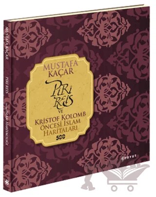 Piri Reis ve Kristof Kolomb Öncesi İslam Haritaları – Mustafa Kaçar – Boyut Yayın Grubu kitap kapağı