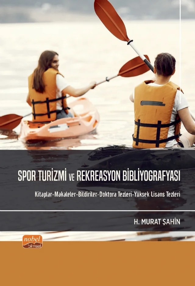 SPOR TURİZMİ VE REKREASYON BİBLİYOGRAFYASI - Kitaplar-Makaleler-Bildiriler-Doktora Tezleri-Yüksek Lisans Tezleri – H. Murat Şahin – Nobel Bilimsel Eserler kitap kapağı