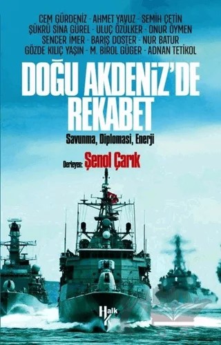 Doğu Akdeniz'de Rekabet – Adnan Tetikol, Ahmet Yavuz, Barış Doster, Cem Gürdeniz, Gözde Kılıç Yaşın, M. Birol Güger, Nur Batur, Onur Öymen, Semih Çetin, Sencer İmer, Şükrü Sina Gürel, Uluç Özülker – Halk Kitabevi kitap kapağı