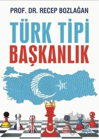 Türk Tipi Başkanlık – Recep Bozlağan – Hayat Yayınları kitap kapağı