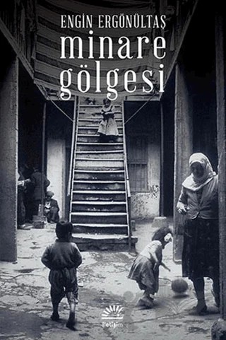 Minare Gölgesi – Engin Ergönültaş – İletişim Yayınevi kitap kapağı