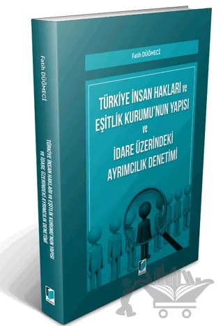 Türkiye İnsan Hakları ve Eşitlik Kurumu'nun Yapısı ve İdare Üzerindeki Ayrımcılık Denetimi – Fatih Düğmeci – Adalet Yayınevi kitap kapağı