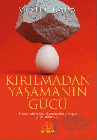 Kırılmadan Yaşamanın Gücü – Vesile Kara – Mihenk Kitap kitap kapağı