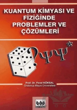 Kuantum Kimyası ve Fiziğinde Problemler ve Çözümleri – Fevzi Köksal – Bilim Yayınevi kitap kapağı