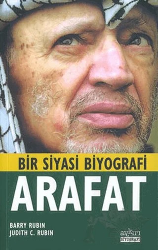 Arafat Bir Siyasi Biyografi – Barry Rubin, Judith C. Rubin – Aykırı Yayınları kitap kapağı