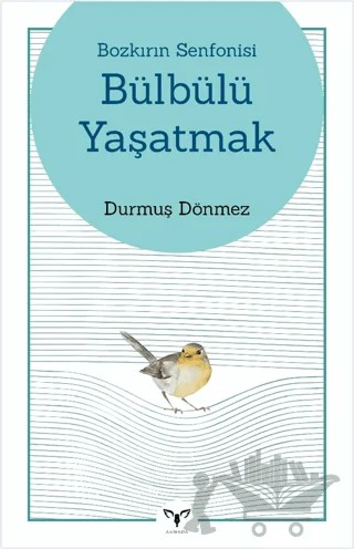 Bozkırın Senfonisi Bülbülü Yaşatmak – Durmuş Dönmez – Armada Yayınevi kitap kapağı