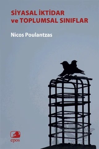 Siyasal İktidar ve Toplumsal Sınıflar – Nicos Poulantzas – Epos Yayınları kitap kapağı