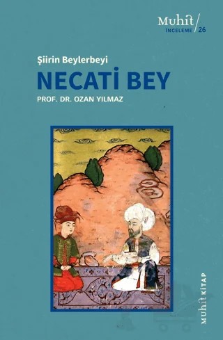 Şiirin Beylerbeyi Necati Bey – Ozan Yılmaz – Muhit Kitap kitap kapağı