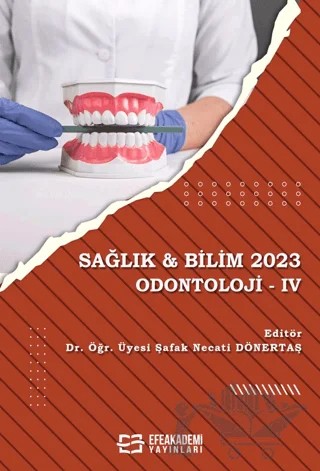 Sağlık & Bilim 2023: Odontoloji - 4 – Şafak Necati Dönertaş – Efe Akademi Yayınları kitap kapağı