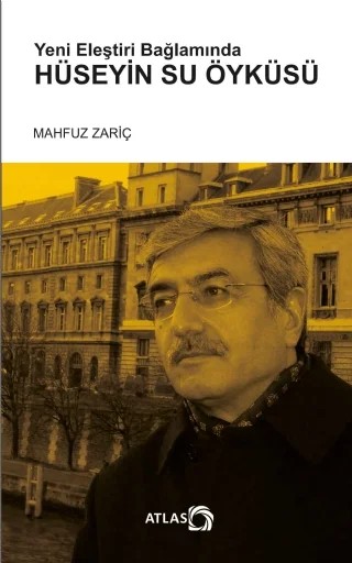 Yeni Eleştiri Bağlamında HÜSEYİN SU ÖYKÜSÜ – Mahfuz Zariç – Atlas Kitap kitap kapağı