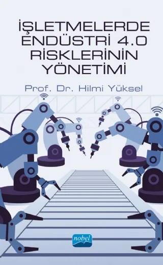 İşletmelerde Endüstri 4.0 Risklerinin Yönetimi – Hilmi Yüksel – Nobel Akademik Yayıncılık kitap kapağı