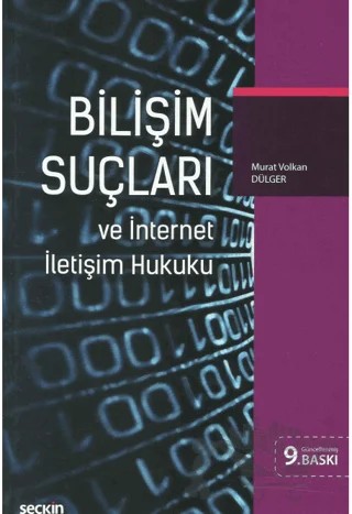 Bilişim Suçları ve İnternet İletişim Hukuku – Murat Volkan Dülger – Seçkin Yayıncılık kitap kapağı