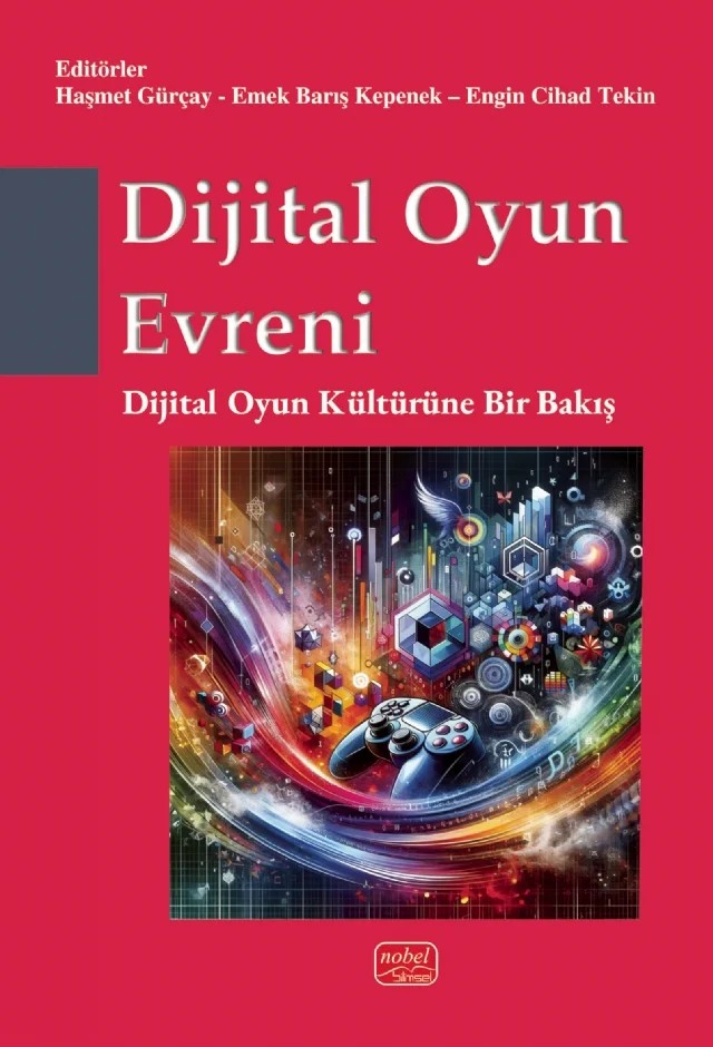 Dijital Oyun Evreni – Ali Erkin, Batuhan Demirtaş, Berkan Çelik, Burkay Genç, Elif Sürer, Emek Barış Kepenek, Emin Okutan, Engin Cihad Tekin, Erman M. Demir, Göknur Kaplan, H. Dilan Akbaş, Haşmet Gürçay, İclal Alev Değim Flannagan, Mete Tevetoğlu, Nesligül Deniz Kolaşinli, Sabrin Nuray Albayrak, Serhat Bekdemir, Tuğberk – Nobel Bilimsel Eserler kitap kapağı